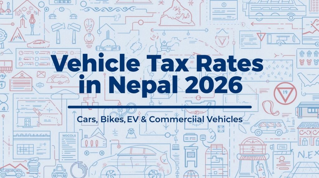 Vehicle tax rates in Nepal 2026 for cars, bikes, electric vehicles and commercial vehicles