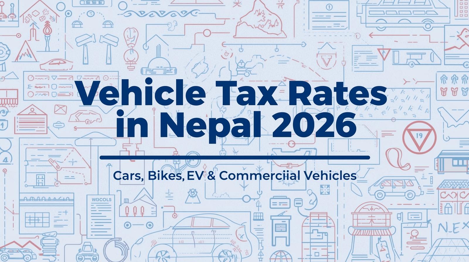 Vehicle tax rates in Nepal 2026 for cars, bikes, electric vehicles and commercial vehicles